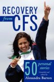 Recovery from CFS 50 Personal Stories 2008 9781434363589 Front Cover