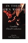 In Their Own Words Canadian Choral Conductors 2001 9781550023589 Front Cover
