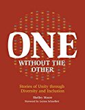 One Without the Other Stories of Unity Through Diversity and Inclusion  9781553796589 Front Cover