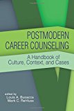 Postmodern Career Counseling A Handbook of Culture, Context, and Cases  9781556203589 Front Cover