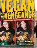 Vegan with a Vengeance Over 150 Delicious, Cheap, Animal-Free Recipes That Rock cover art