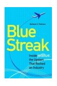 Blue Streak Inside Jetblue, the Upstart that Rocked an Industry 2004 9781591840589 Front Cover