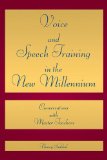 Voice and Speech Training in the New Millennium Conversations with Master Teachers cover art
