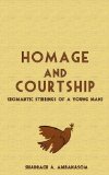 Homage and Courtship Romantic Stirrings of a Young Man 2006 9789956616589 Front Cover