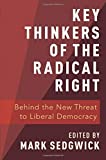 Key Thinkers of the Radical Right Behind the New Threat to Liberal Democracy  9780190877590 Front Cover