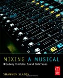 Mixing a Musical Broadway Theatrical Sound Techniques cover art