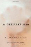 Deepest Sense A Cultural History of Touch