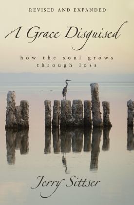 Grace Disguised Revised and Expanded How the Soul Grows Through Loss  9780310363590 Front Cover