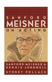 Sanford Meisner on Acting 1987 9780394750590 Front Cover