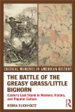 Battle of the Greasy Grass/Little Bighorn Custer's Last Stand in Memory, History, and Popular Culture cover art