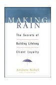 Making Rain The Secrets of Building Lifelong Client Loyalty cover art