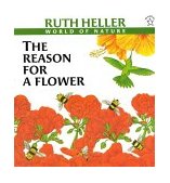 Reason for a Flower A Book about Flowers, Pollen, and Seeds 1999 9780698115590 Front Cover