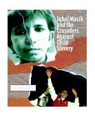 Iqbal Masih and the Crusaders Against Child Slavery  9780805054590 Front Cover