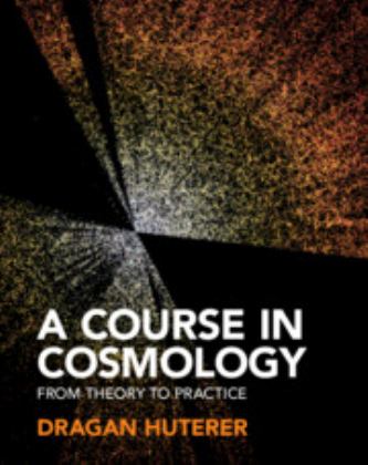 Course in Cosmology From Theory to Practice  9781316513590 Front Cover