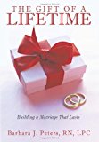 Gift of a Lifetime Building a Marriage That Lasts (Revised Edition) 2009 9781449046590 Front Cover
