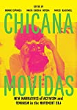 Chicana Movidas New Narratives of Activism and Feminism in the Movement Era  9781477315590 Front Cover
