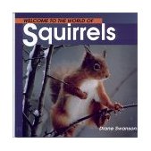 Welcome to the World of Squirrels 2001 9781552852590 Front Cover