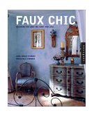 Faux Chic Creating the Rich Look You Want for Less 2003 9781564969590 Front Cover