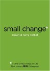 Small Change It's the Little Things in Life That Make a Big Difference! 2004 9781585423590 Front Cover