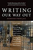 Writing Our Way Out Memoirs from Jail  9781939930590 Front Cover