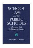 School Law and the Public Schools A Practical Guide for Educational Leaders  9780205273591 Front Cover