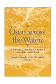 Osun Across the Waters A Yoruba Goddess in Africa and the Americas 2001 9780253214591 Front Cover