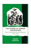 Course of German Nationalism From Frederick the Great to Bismarck, 1763-1867 cover art