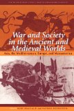 War and Society in the Ancient and Medieval Worlds Asia, the Mediterranean, Europe, and Mesoamerica cover art