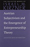 Austrian Subjectivism and the Emergence of Entrepreneurship Theory:  9780865978591 Front Cover