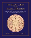 Clavis or Key to the Magic of Solomon From an Original Talismanic Grimoire in Full Color by Ebenezer Sibley and Frederick Hockley
