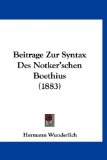 Beitrage Zur Syntax des Notker'schen Boethius 2010 9781160476591 Front Cover