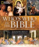 National Geographic Who's Who in the Bible Unforgettable People and Timeless Stories from Genesis to Revelation 2013 9781426211591 Front Cover