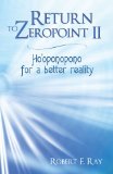 Return to Zeropoint Ii Ho'Oponopono for a Better Reality 2012 9781452555591 Front Cover