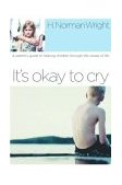 It's Okay to Cry A Parent's Guide to Helping Children Through the Losses of Life 2004 9781578567591 Front Cover