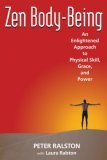 Zen Body-Being An Enlightened Approach to Physical Skill, Grace, and Power 2006 9781583941591 Front Cover