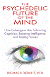 Psychedelic Future of the Mind How Entheogens Are Enhancing Cognition, Boosting Intelligence, and Raising Values cover art