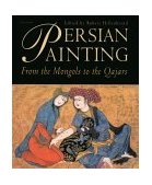 Persian Paintings From the Mongols to the Qajars 2001 9781850436591 Front Cover