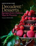 Decadent Desserts Recipes from Chateau Vaux-Le-Vicomte 2008 9782080300591 Front Cover