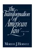 Transformation of American Law, 1870-1960 The Crisis of Legal Orthodoxy