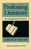 Professing Literature An Institutional History, Twentieth Anniversary Edition