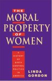 Moral Property of Women A History of Birth Control Politics in America cover art