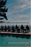 On the Edge of the Future Esalen and the Evolution of American Culture 2005 9780253217592 Front Cover