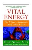 Vital Energy The 7 Keys to Invigorate Body, Mind, and Soul 2000 9780471398592 Front Cover