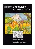 Cezanne's Composition Analysis of His Form with Diagrams and Photographs of His Motifs 3rd 1985 9780520054592 Front Cover