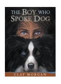Boy Who Spoke Dog 2003 9780525471592 Front Cover