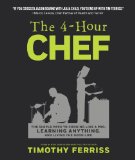 4-Hour Chef The Simple Path to Cooking Like a Pro, Learning Anything, and Living the Good Life  9780547884592 Front Cover