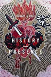 History and Presence  9780674984592 Front Cover