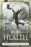 Dancing for Health Conquering and Preventing Stress