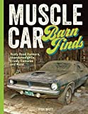 Muscle Car Barn Finds Rusty Road Runners, Abandoned AMXs, Crusty Camaros and More!  9780760353592 Front Cover