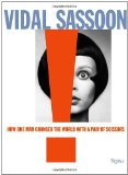 Vidal Sassoon How One Man Changed the World with a Pair of Scissors  9780847838592 Front Cover
